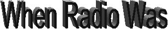 When Radio Was